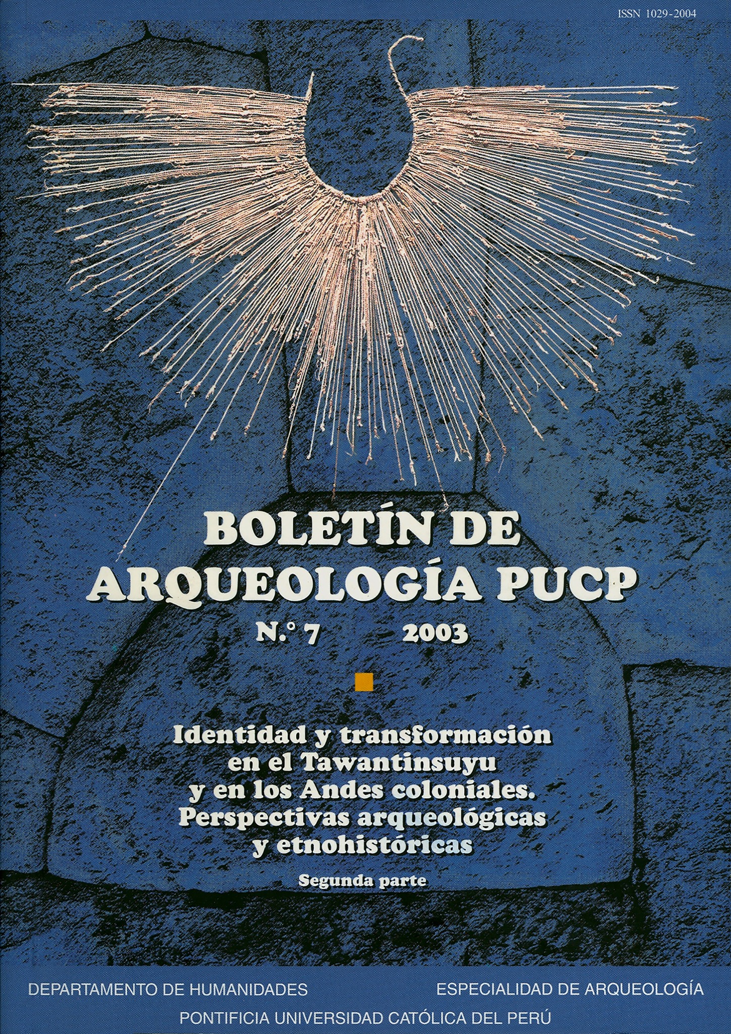 Boletín de Arqueología PUCP 7. Identidad y transformación en el Tawantinsuyu y los Andes coloniales. Perspectivas arqueológicas y etnohistóricas. Segunda parte